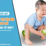 Giải Pháp Công Nghệ Giúp Điều Trị Táo Bón Cho Trẻ Hiệu Quả